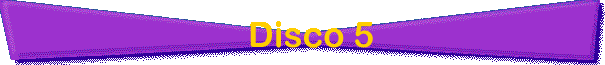 Disco 5